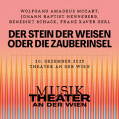 Der Stein der Weisen oder die Zauberinsel - MusikTheater an der Wien