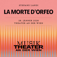 La morte d´Orfeo - MusikTheater an der Wien